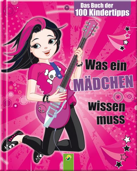 Was ein Mädchen wissen muss: Das Buch der 100 Kindertipps book