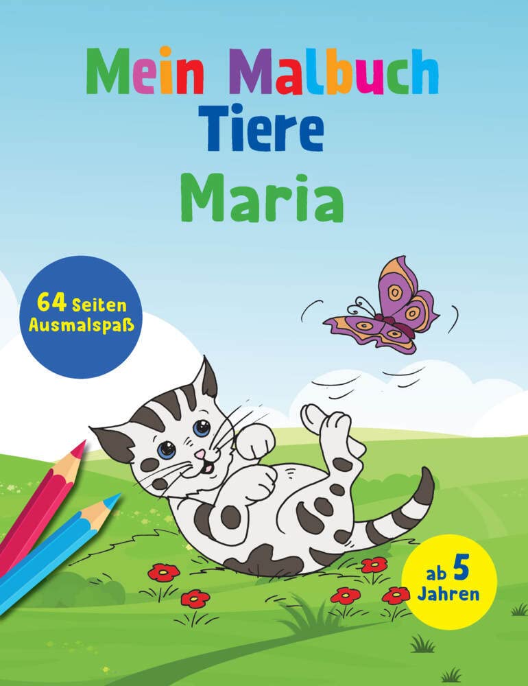 Mein Malbuch Tiere Maria: 64 Seiten Ausmalspaß ab 5 Jahren: 64 Seiten Ausmalspaß ab 5 Jahren (Malbuch mit deinem Vornamen) (Personlasiisertes Malbuch) Non-fiction