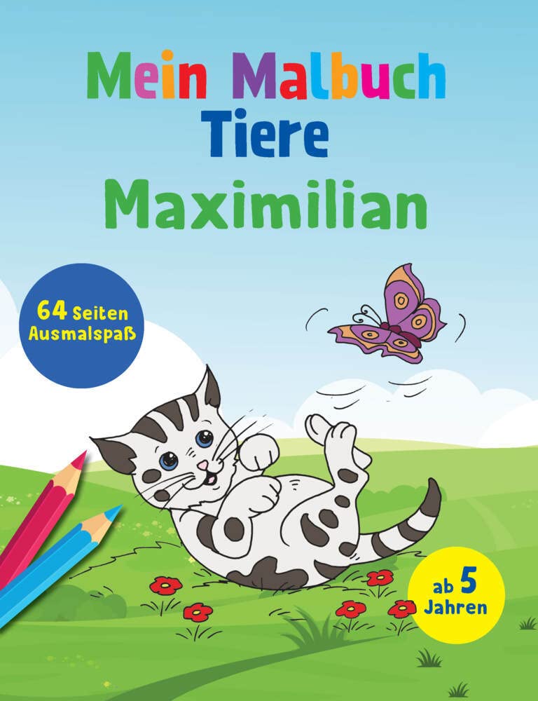 Mein Malbuch Tiere Maximilian: 64 Seiten Ausmalspaß ab 5 Jahren: 64 Seiten Ausmalspaß ab 5 Jahren (Malbuch mit deinem Vornamen) (Personlasiisertes Malbuch) Non-fiction