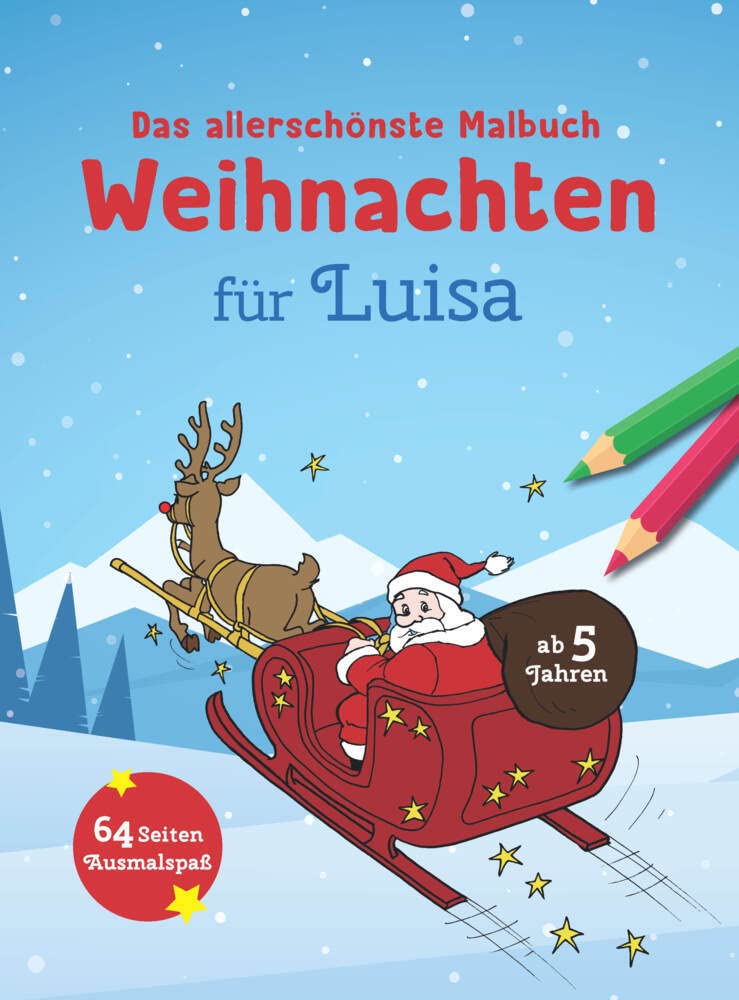 Das allerschönste Malbuch Weihnachten für Luisa: 64 Seiten Ausmalspaß ab 5 Jahren: Weihnachtlicher Ausmalspaß ab 5 Jahren (Weihnachtsmalbuch mit deinem Vornamen) (Personlasiisertes Malbuch) Non-fiction
