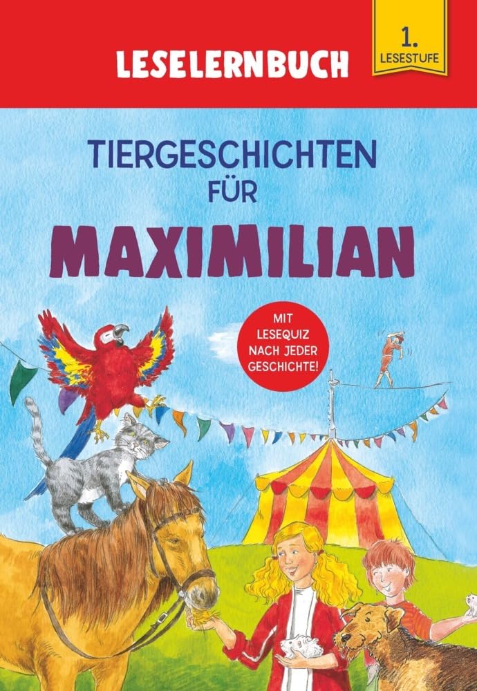 Tiergeschichten für Maximilian - Leselernbuch 1. Lesestufe: Personalisiertes Erstlesebuch mit Lesequiz nach jeder Geschichte Novels & Short Stories