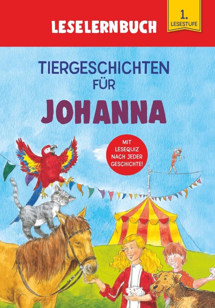 Tiergeschichten für Johanna - Leselernbuch 1. Lesestufe: Personalisiertes Erstlesebuch mit Lesequiz nach jeder Geschichte Novels & Short Stories