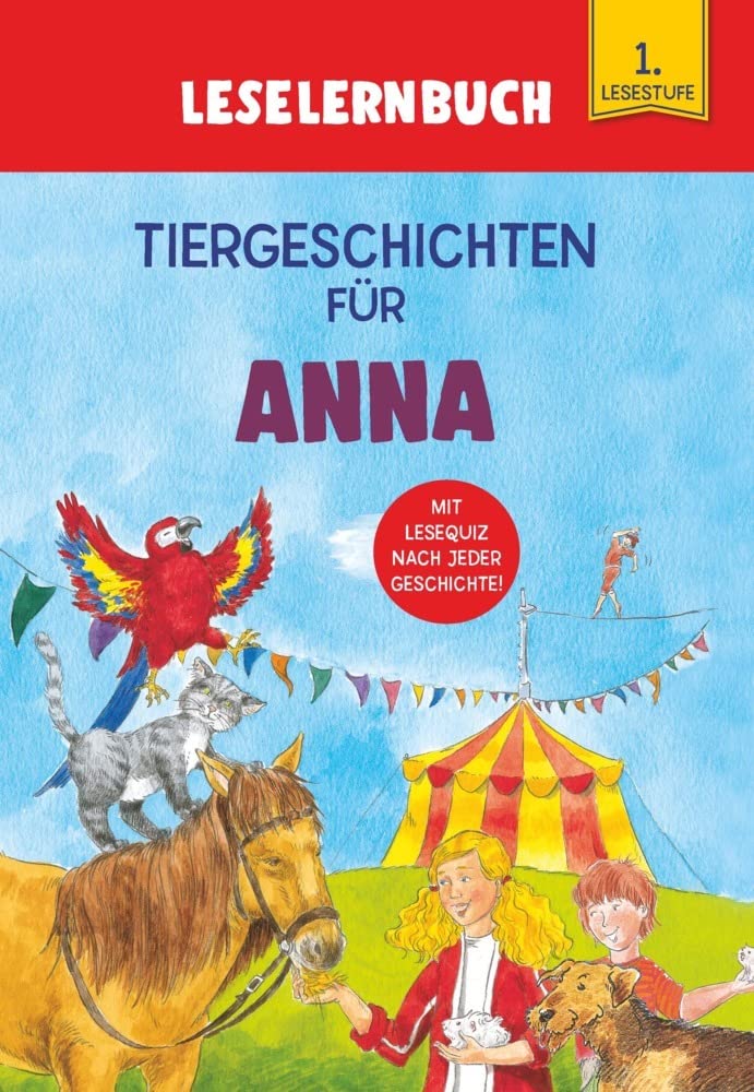 Tiergeschichten für Anna - Leselernbuch 1. Lesestufe: Personalisiertes Erstlesebuch mit Lesequiz nach jeder Geschichte Novels & Short Stories