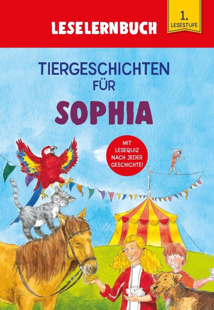 Tiergeschichten für Sophia - Leselernbuch 1. Lesestufe: Personalisiertes Erstlesebuch mit Lesequiz nach jeder Geschichte Novels & Short Stories