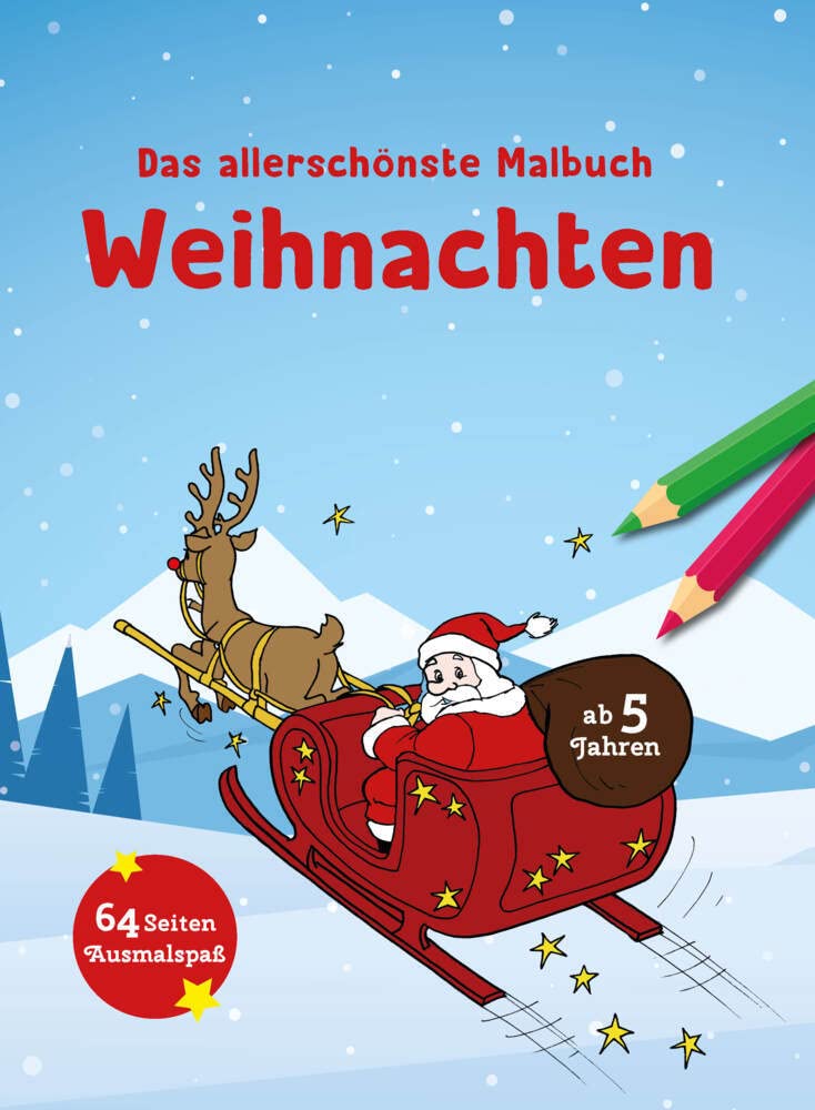 Das allerschönste Malbuch Weihnachten: 64 Seiten Ausmalspaß. Ab 5 Jahren: 64 Seiten weihnachtlicher Ausmalspaßfür Kinder ab 5 Jahren Non-fiction
