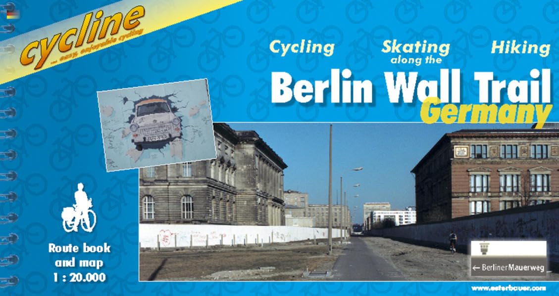 Berlin Wall Trail: Cycling Skating Hiking along the Berlin Wall Trail 1:20.000: Cycling, Skating, Hiking along the Berlin Wall Trail Germany. Route book and map (Cycline Radtourenbücher) Leisure, Home & Garden