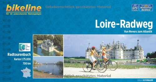 Bikeline Loire-Radweg: Von Nevers zum Atlantik, 700 km, 1:75.000, wetterfest/reißfest, GPS-Tracks- Download. Ein original bikeline-Radtourenbuch Leisure, Home & Garden