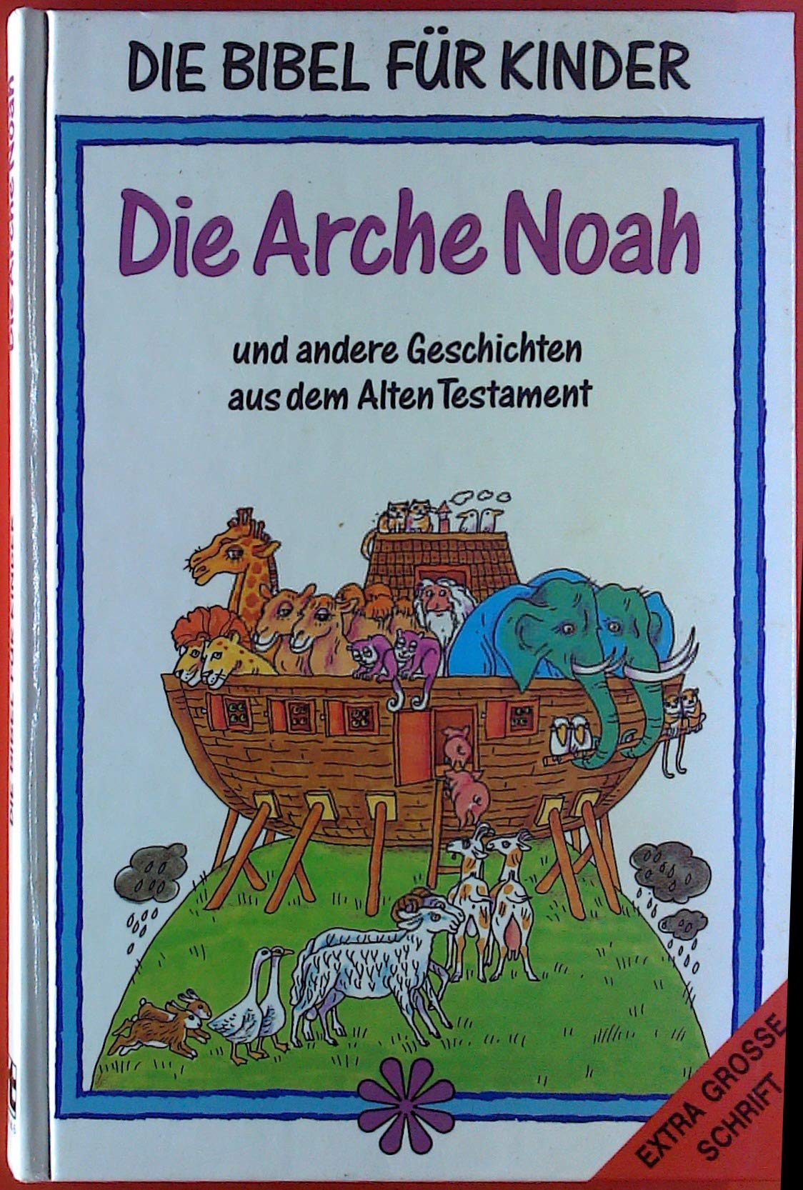 Die Bibel für Kinder - Die Arche Noah und andere Geschichten aus dem Alten Testament Books