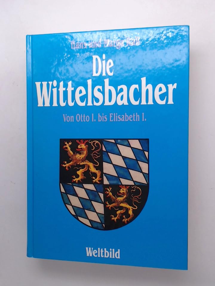 Die Wittelsbacher. Von Otto I. bis Elisabeth I. Politics & History