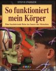 So funktioniert mein Körper. Eine faszinierende Reise ins Innere des Menschen Books