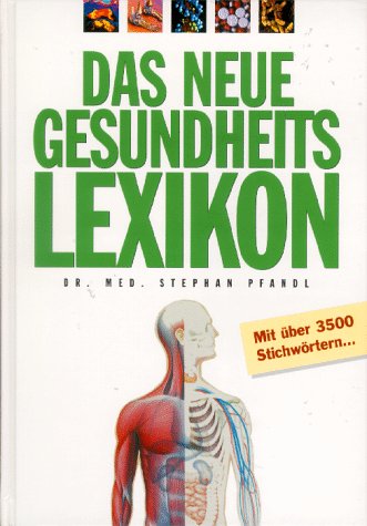 Das neue Gesundheitslexikon: Mit über 3.500 Stichw. Medicine