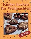 Kinder backen für Weihnachten. Backen mit Kindern, Schritt für Schritt Books
