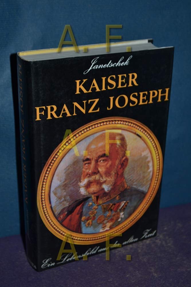 Kaiser Franz Joseph - Ein Lebensbild aus der alten Zeit Books