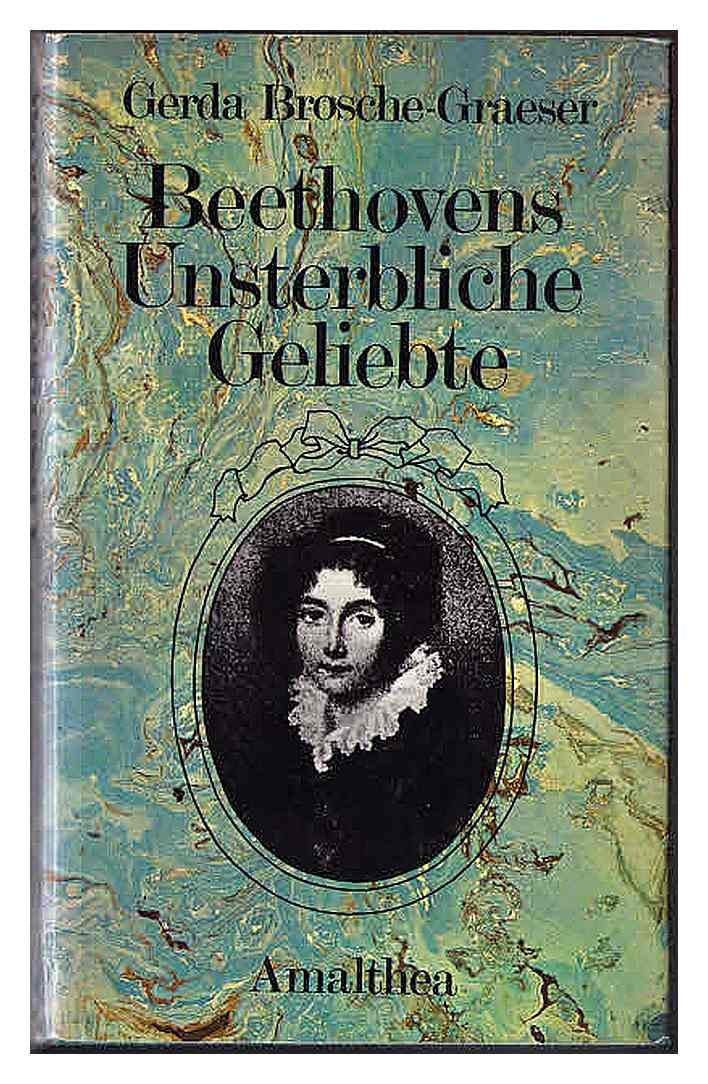 Beethovens Unsterbliche Geliebte. Legende, Vermutung, Tatsachen Arts & Music