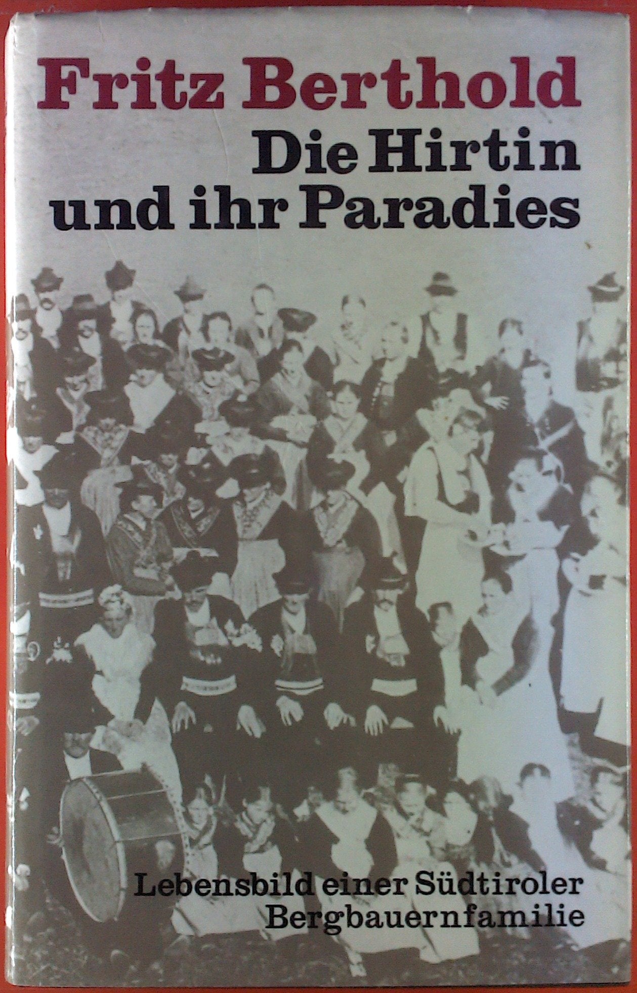Die Hirtin und ihr Paradies. Lebensbild einer südtiroler Bergbauernfamilie Natural Sciences