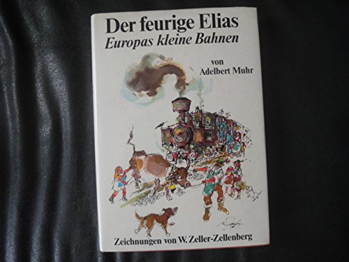 Der feurige Elias. Europas kleine Bahnen Books