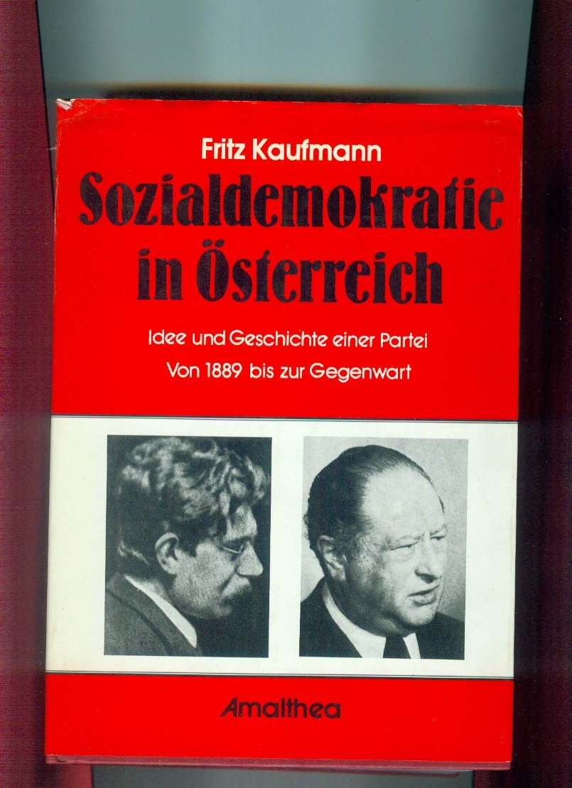 Sozialdemokratie in Österreich.: Idee und Geschichte einer Partei - Von 1889 zur Gegenwart. Politics & Society