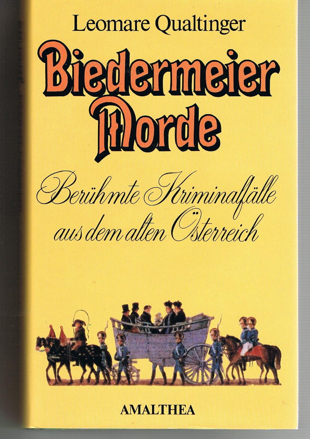 Biedermeiermorde: Berühmte Kriminalfälle aus d. alten Österreich Law