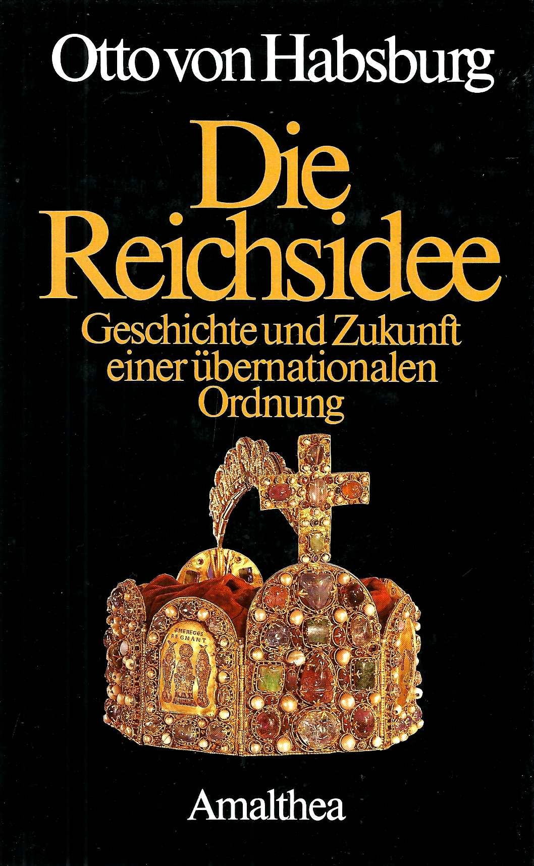 Die Reichsidee. Geschichte und Zukunft einer übernationalen Ordnung Politics & History