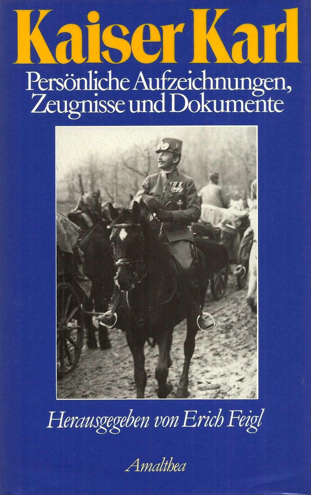 Kaiser Karl I. Persönliche Aufzeichnungen, Zeugnisse und Dokumente Books