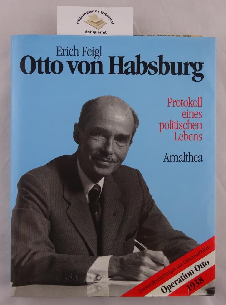 Otto von Habsburg. Protokoll eines politischen Lebens. Books