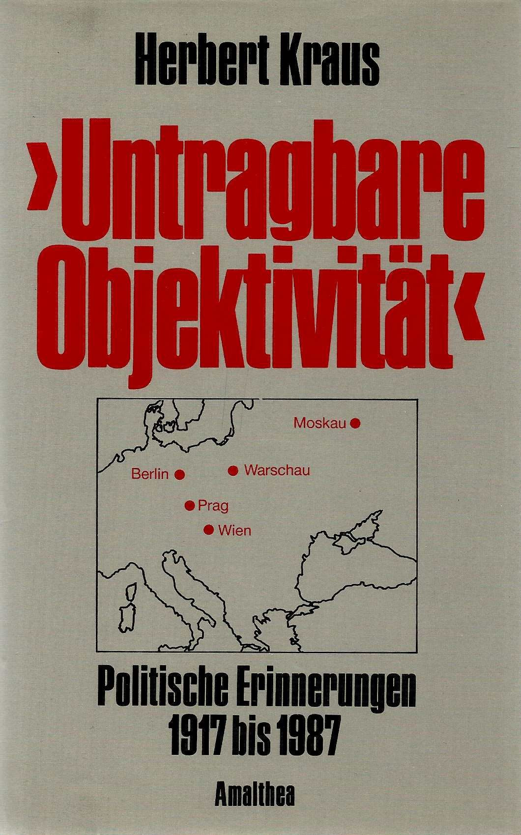 Untragbare Objektivität: Politische Erinnnerungen 1917-1987: Politische Erinnerungen 1917-1987 Personalities