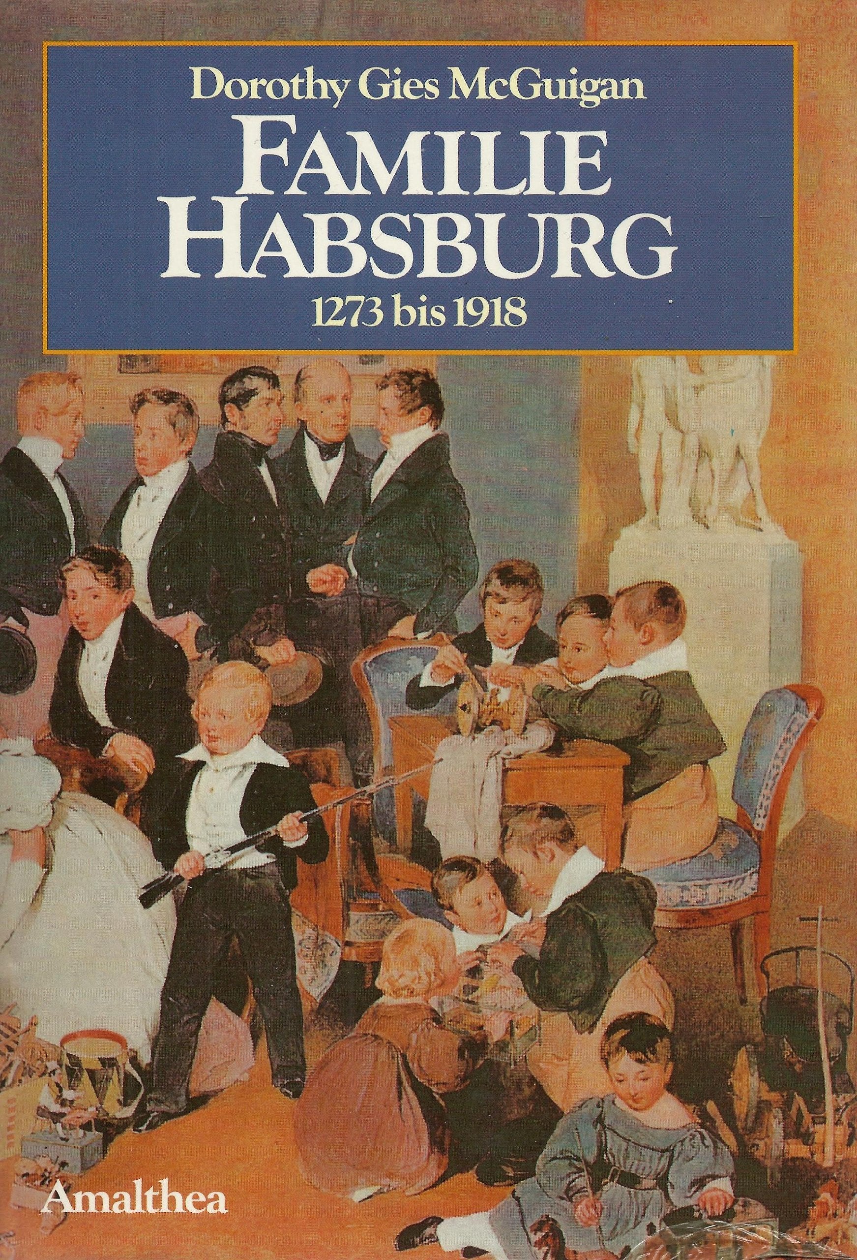FAMILIE HABSBURG: 1273 bis 1918 Politics & History
