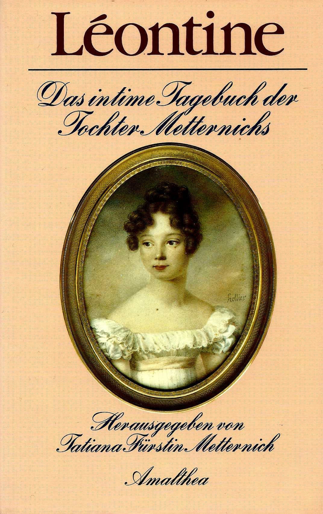 Léontine. Das intime Tagebuch der Tochter Metternichs von 1826 bis 1829, 14. bis 18. Lebensjahr. Books