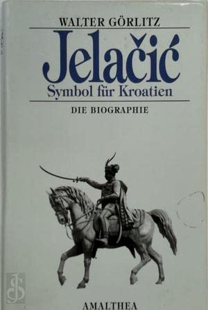 Jelacic: Symbol für Kroatien. Die Biographie Memories