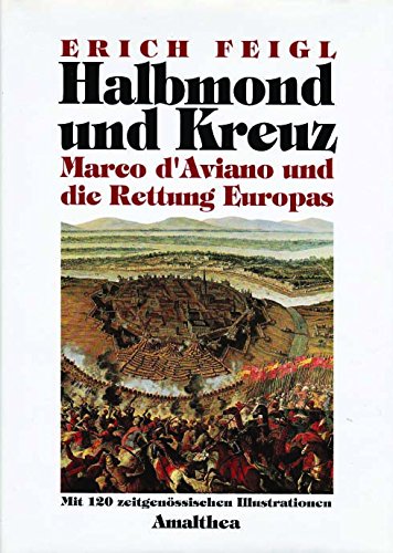 Halbmond und Kreuz. Marco d'Aviano und die Rettung Europas Politics & History