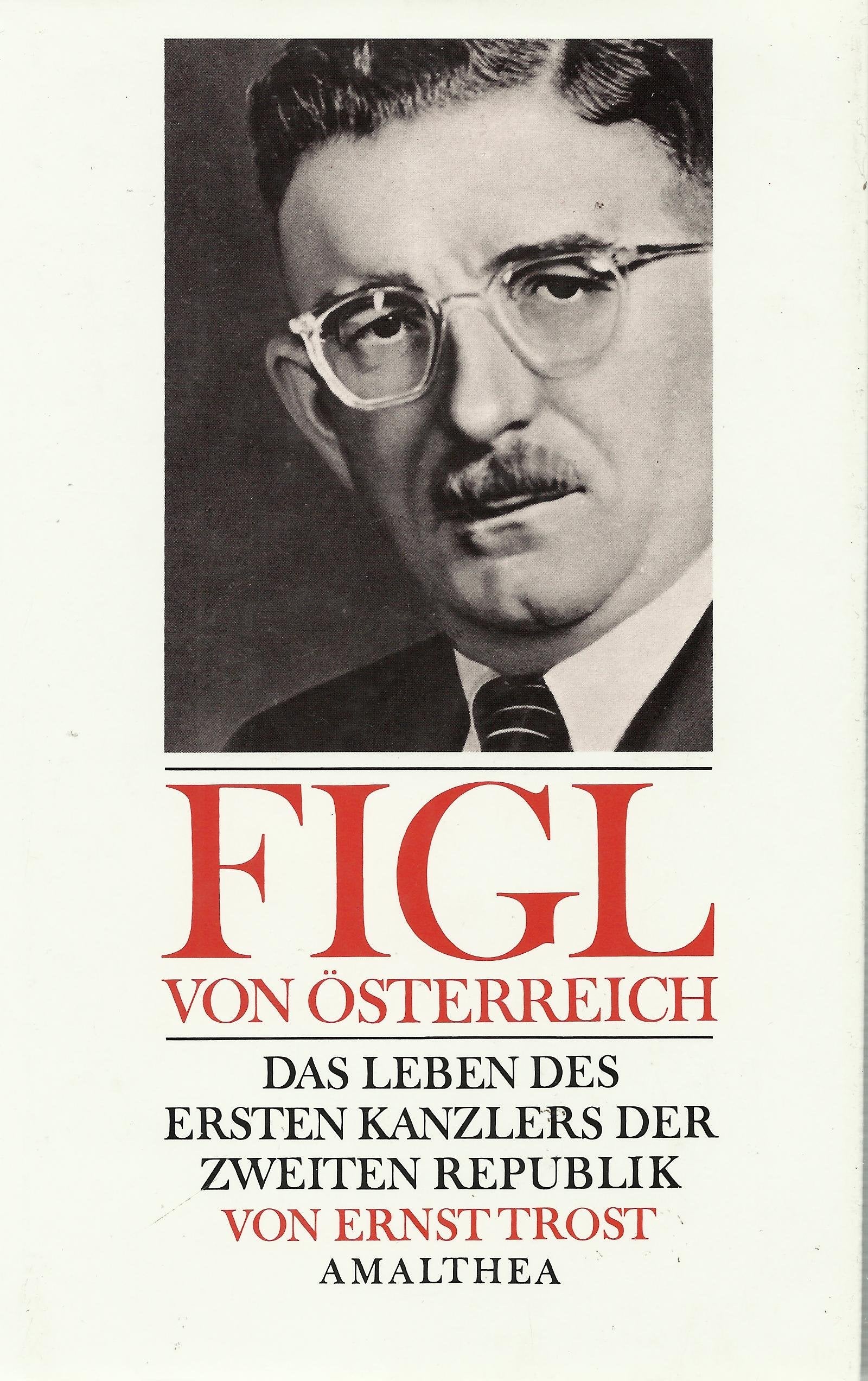 Figl von Österreich: Das Leben des ersten Kanzlers der zweiten Republik Memories