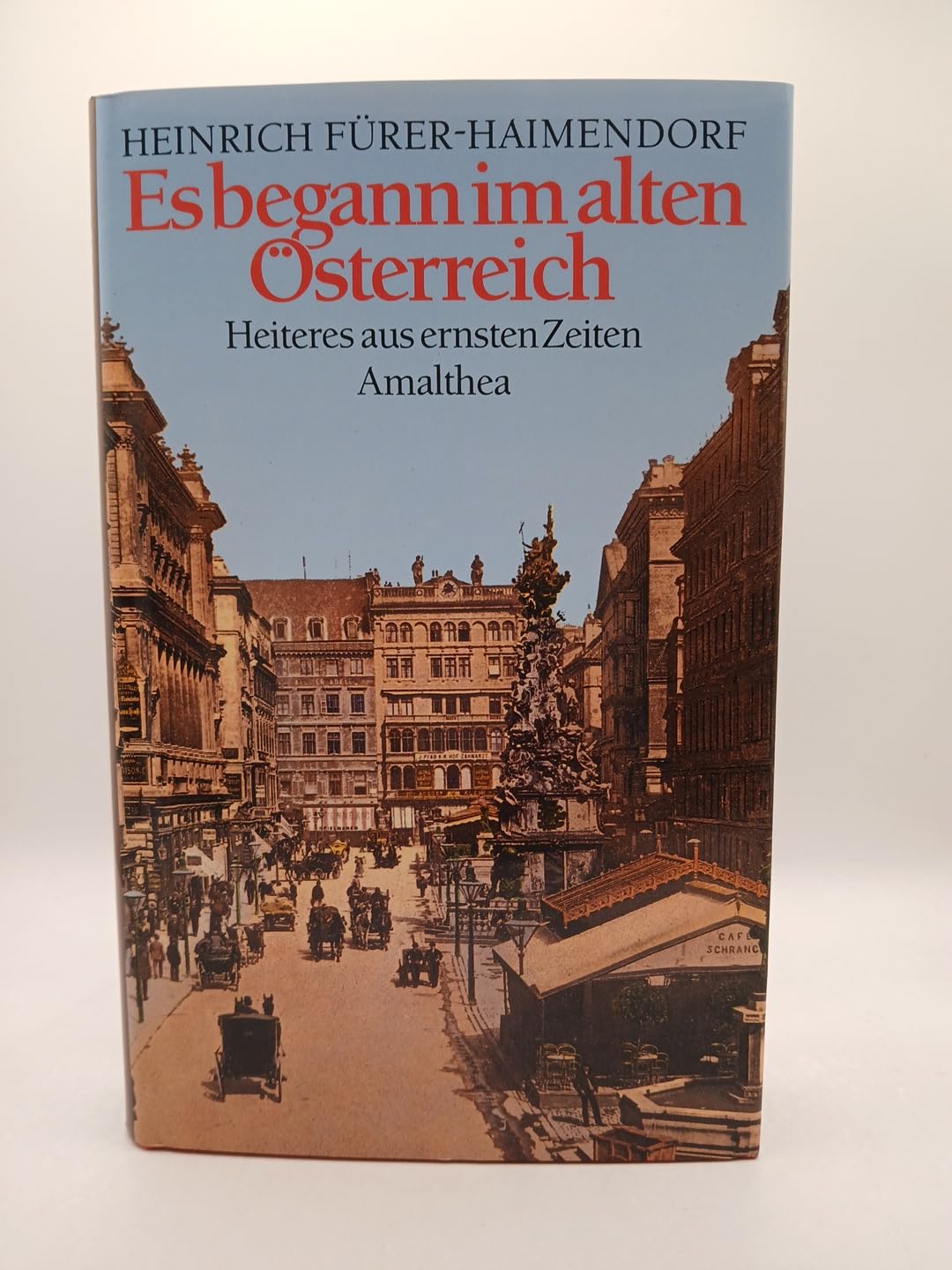 Es begann im alten Österreich: Heiteres aus ernsten Zeiten Social Sciences
