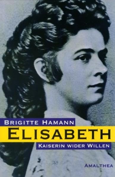 Elisabeth: Kaiserin wider Willen Politics & Society Books
