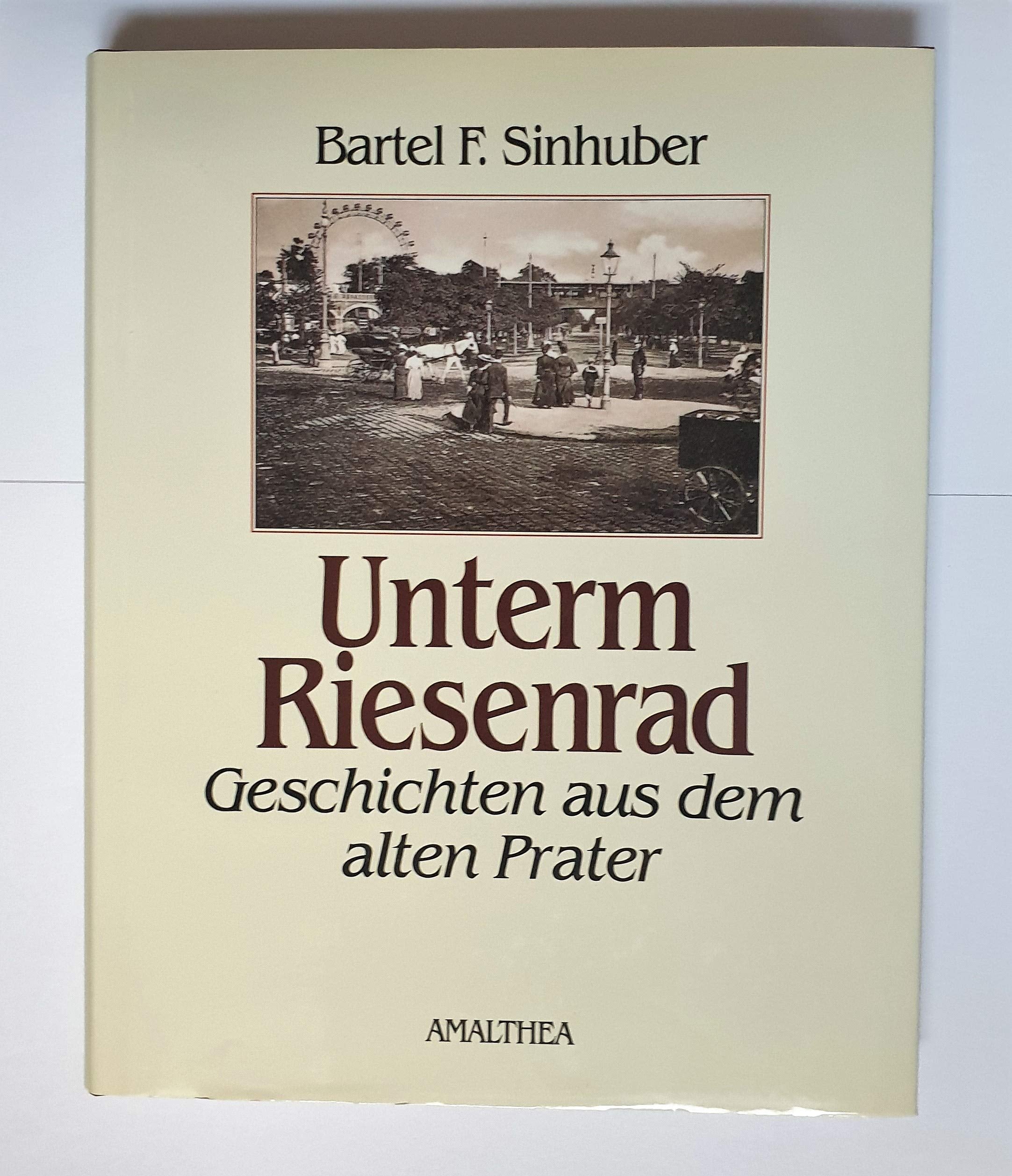 Unterm Riesenrad: Geschichten aus dem alten Prater Politics & History