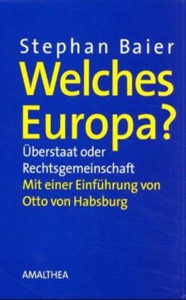 Welches Europa wollen wir: Überstaat oder Rechtsgemeinschaft. Eingel. v. Otto von Habsburg Law