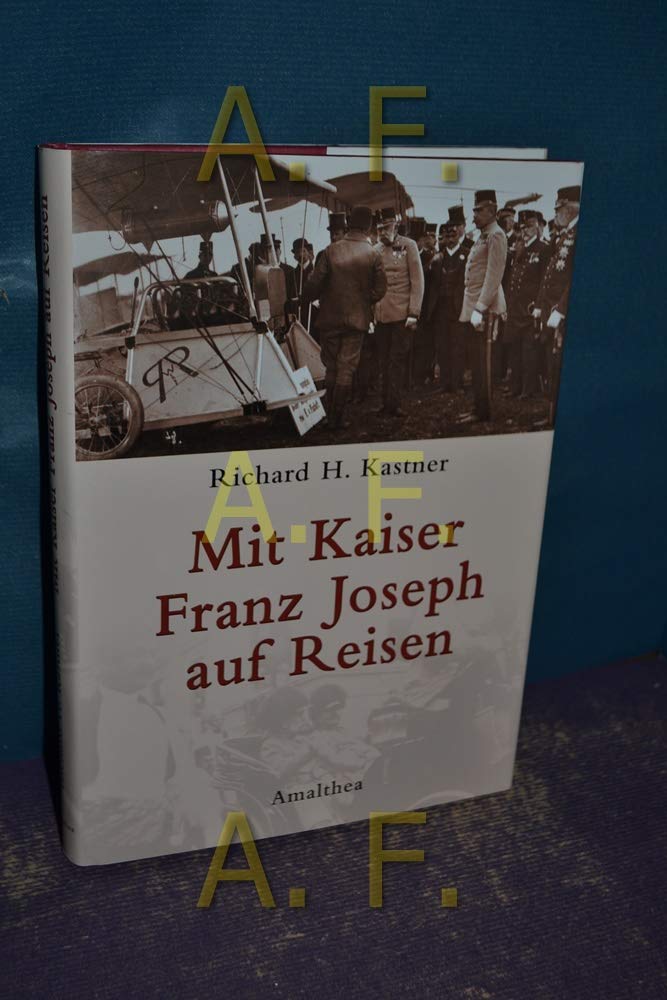 Mit Kaiser Franz Joseph auf Reisen Politics & Society
