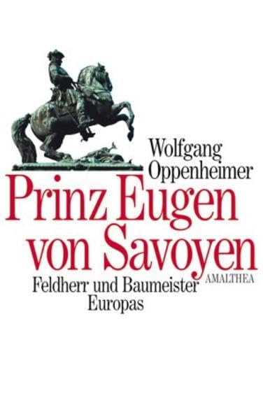 Prinz Eugen von Savoyen: Feldherr und Baumeister Europas Personalities
