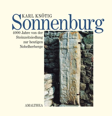 Sonnenburg: 4000 Jahre von der Steinzeitsiedlung zur heutigen Nobelherberge Personalities