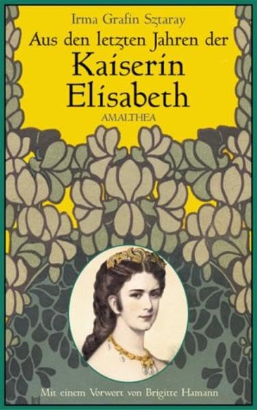 Aus den letzten Jahren der Kaiserin Elisabeth Politics & History