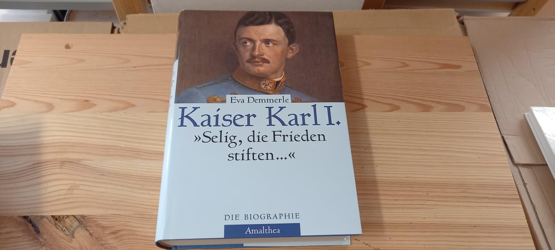Kaiser Karl I. Selig, die Frieden stiften... Die Biographie Politics & Society