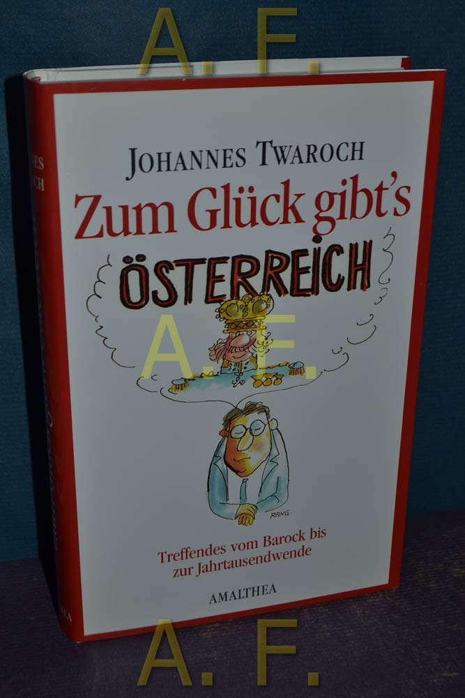 Zum Glück gibt´s Österreich: Treffenes vom Barock bis zur Jahrtausendwende: Treffendes vom Barock bis zur Jahrtausendwende Contemporary literature Books