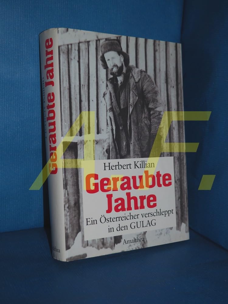 Geraubte Jahre: Ein Österreicher verschleppt in den GULAG Personalities