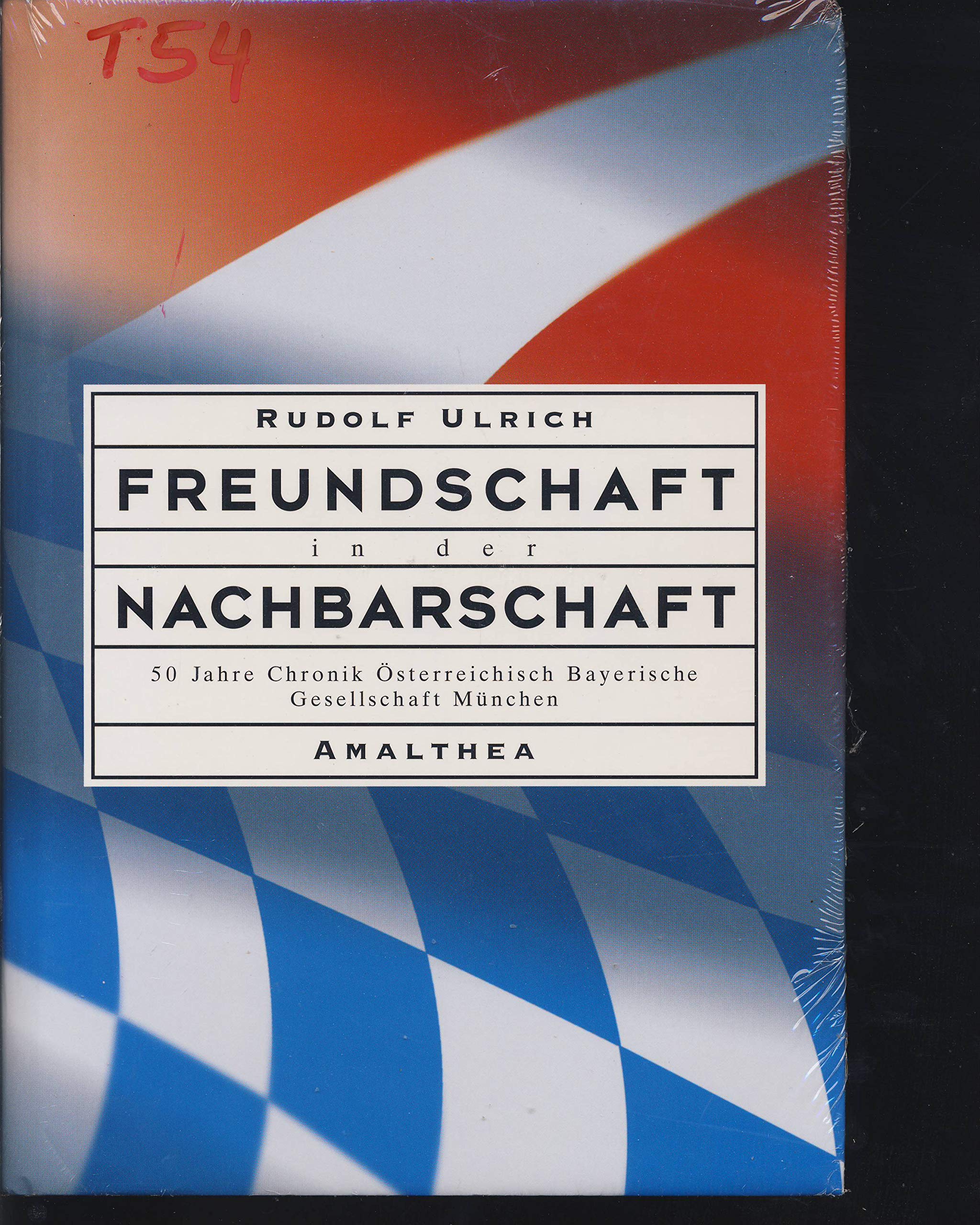 Freundschaft in der Nachbarschaft 50 Jahre Chronik Österreichisch Bayerische Gesellschaft München Books