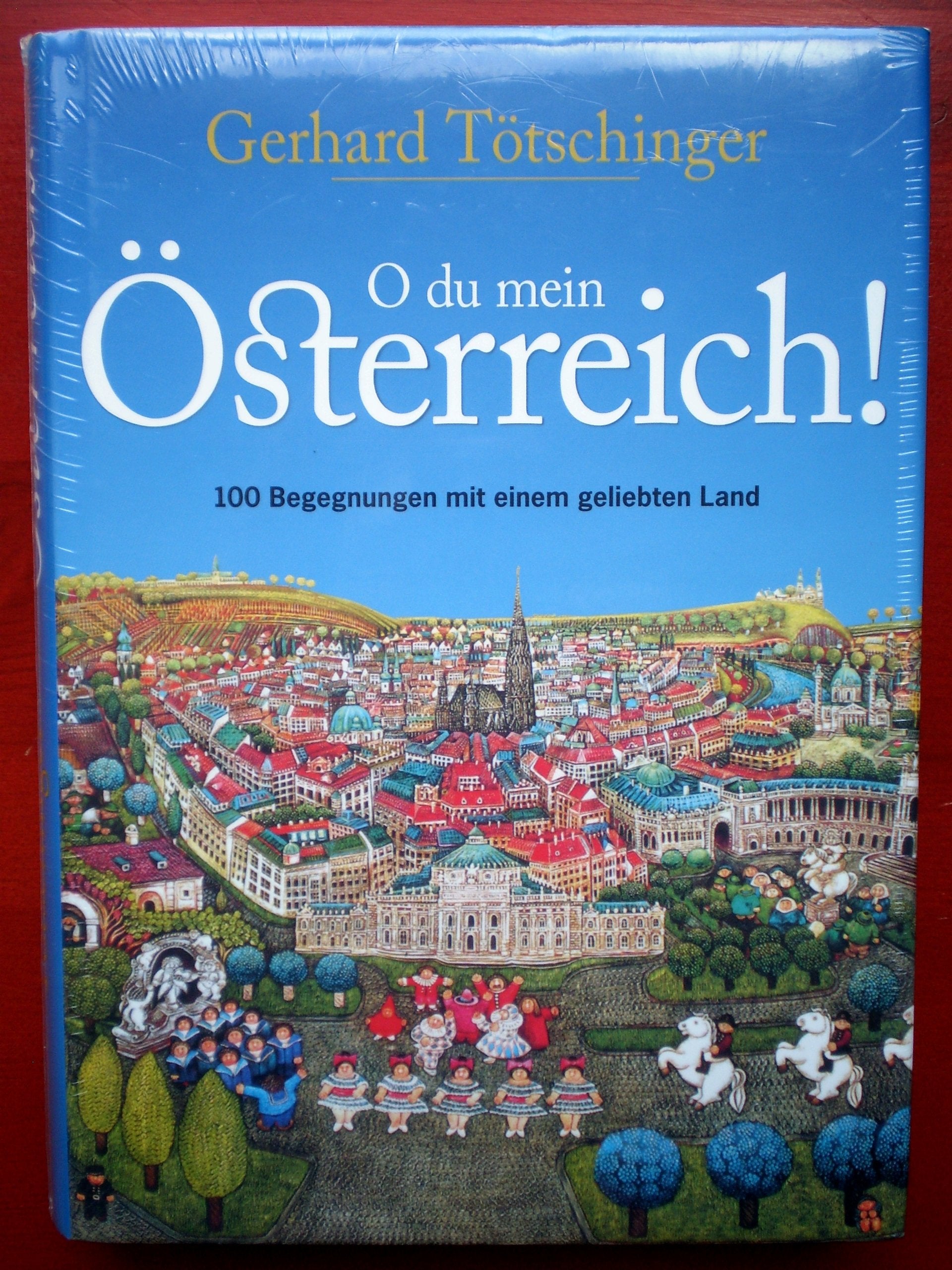 O du mein Österreich!: 100 Begegnungen mit einem geliebten Land Books