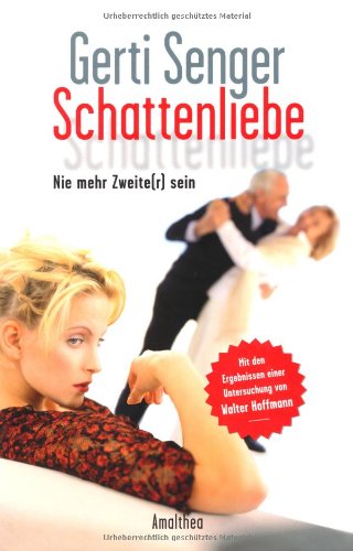 Schattenliebe: Nie mehr Zweite(r) sein - Mit Ergebnisen einer Untersuchung von Walter Hoffmann Psychology