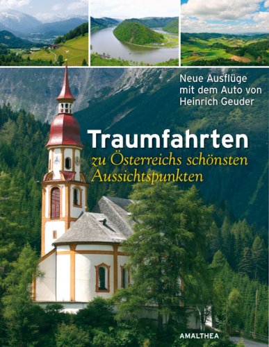 Traumfahrten zu Österreichs schönsten Aussichtspunkten: Neue Ausflüge mit dem Auto Travel