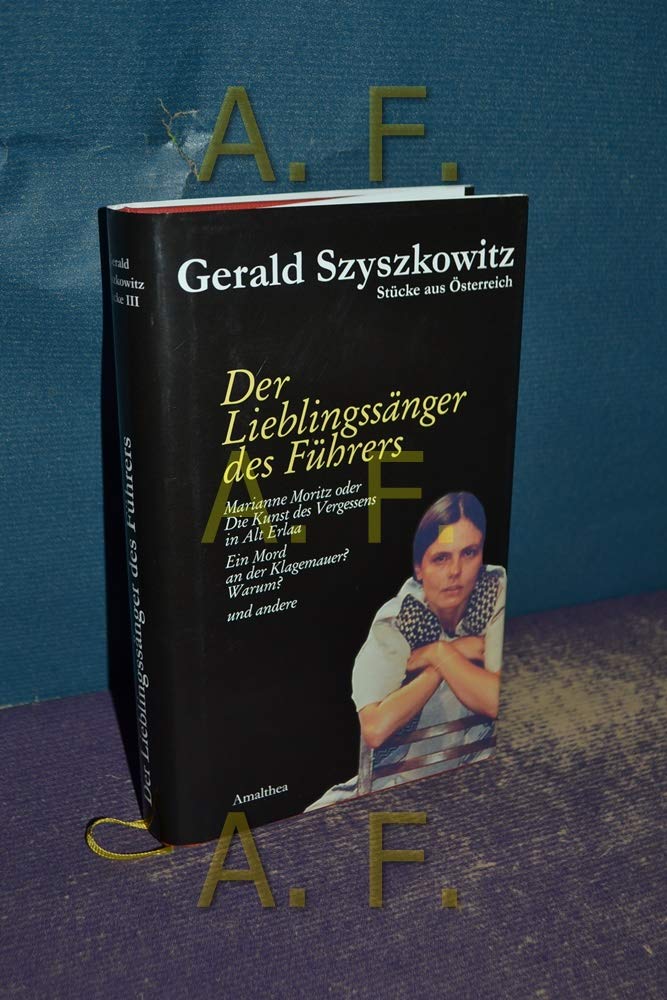 Stücke aus Österreich - Der Lieblingssänger des Führers und andere: Marianne Moritz oder Die Kunst des Vergessens in Erlaa; Ein Mord an der Klagemauer? Warum? und andere Contemporary literature Books