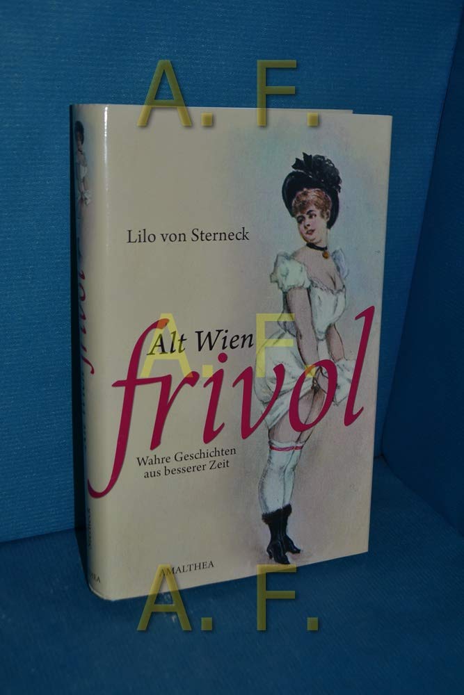 Alt Wien Frivol: Wahre Geschichten aus besserer Zeit Humour & Satire
