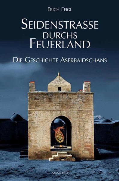 Seidenstrasse durchs Feuerland: Die Geschichte Aserbaidschans Leisure, Home & Garden