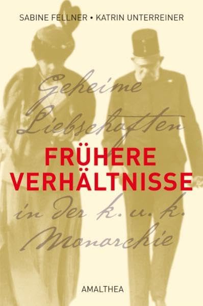 Frühere Verhältnisse: Geheime Liebschaften in der k.u.k. Monarchie Contemporary literature